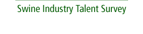 Swine Industry Talent Survey