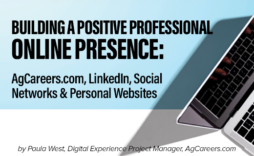 Building a Positive Professional Online Presence: AgCareers.com, LinkedIn, Social Networks & Personal Websites