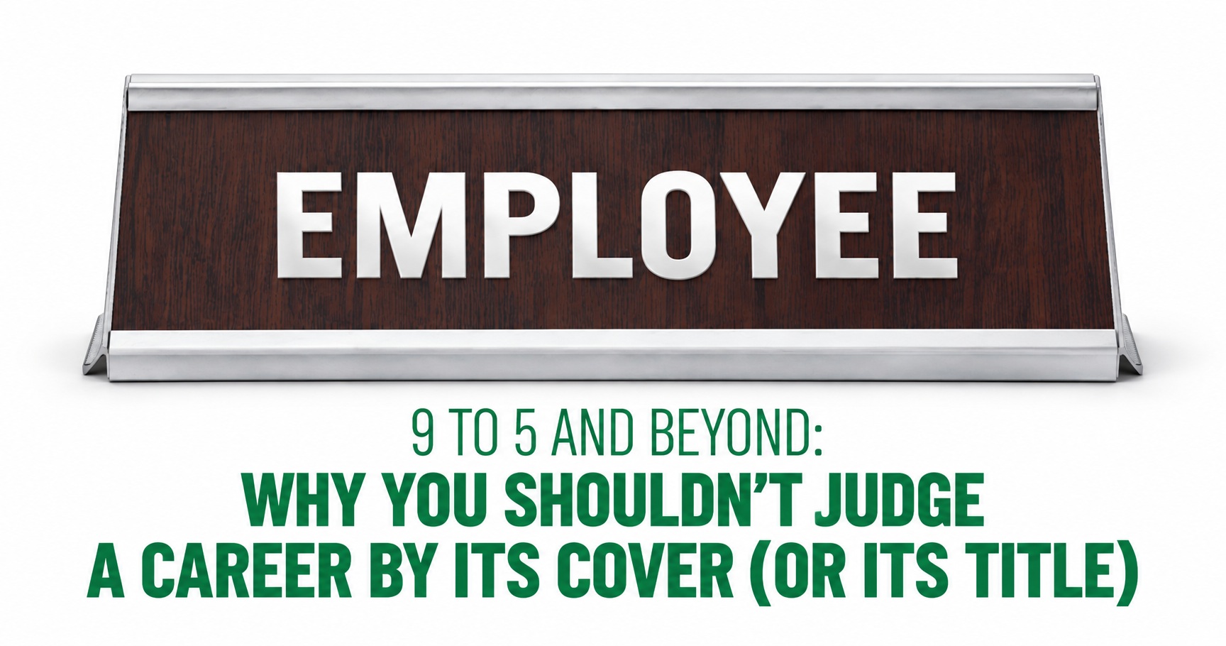 9 to 5 and Beyond: Why You Shouldn’t Judge a Career by Its Cover (or Its Title) 