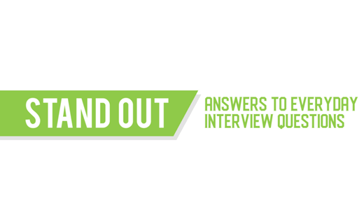 Stand Out Answers to Everyday Interview Questions